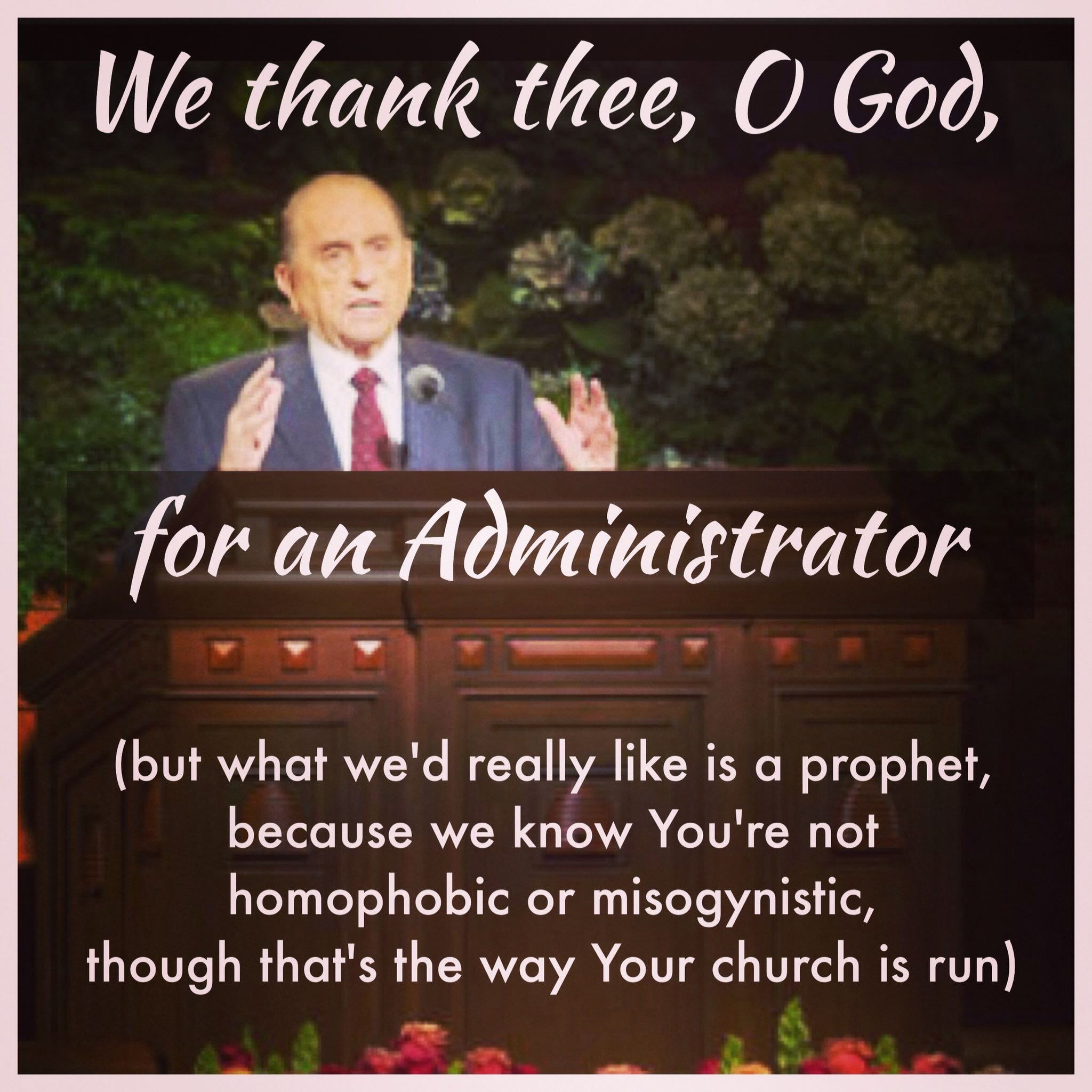We thank thee for an administrator